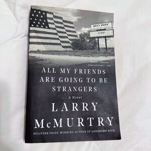 All My Friends Are Going to Be Strangers by Larry McMurtry